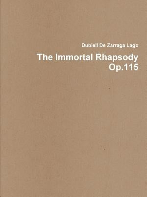 The Immortal Rhapsody by De Zarraga Lago, Dubiell