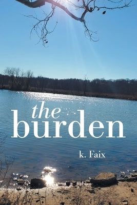 The Burden by K Faix