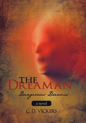 The Dreaman: Dangerous Dreams by Vickers, C. D.