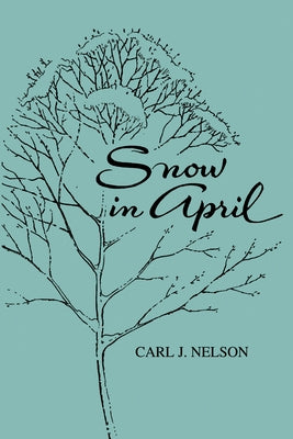 Snow in April by Nelson, Carl J.