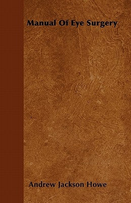 Manual Of Eye Surgery by Howe, Andrew Jackson