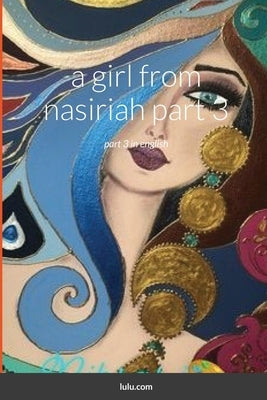 A girl from nasiriah part 3 by Petres, Sargoun Y.