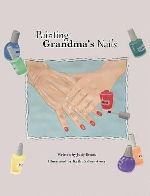 Painting Grandma's Nails by Bruns, Judy
