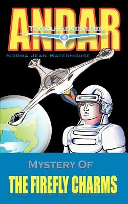 Mystery of the Firefly Charms: Andar to Walk Adventure by Waterhouse, Norma Jean