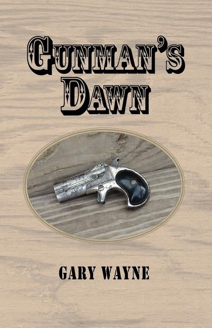 Gunman's Dawn by Wayne, Gary
