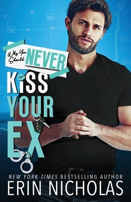 Why You Should Never Kiss Your Ex by Nicholas, Erin