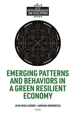 Emerging Patterns and Behaviors in a Green Resilient Economy by Andrei, Jean Vasile