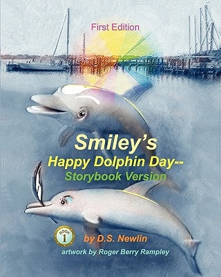 Smiley's Happy Dolphin Day--Storybook Version by Rampley, Roger Berry
