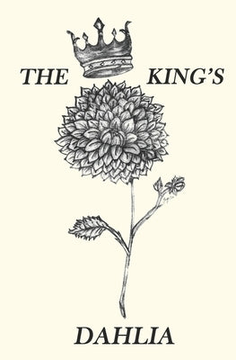 The King's Dahlia by Jaramillo, Claudia A.