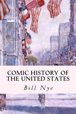 Comic History of the United States by Nye, Bill