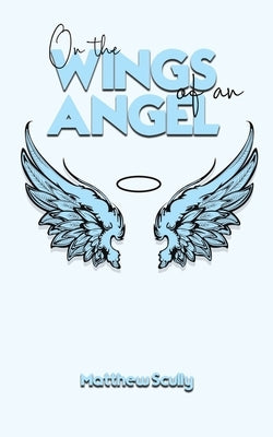 On the Wings of an Angel by Scully, Matthew