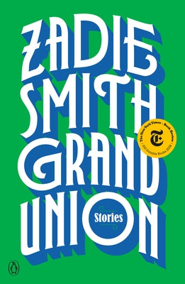 Grand Union: Stories by Smith, Zadie