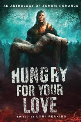 Hungry for Your Love by Perkins, Lori