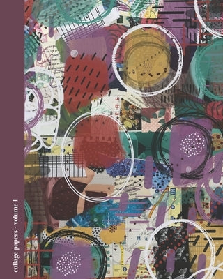 Collage Papers Volume 1: Mixed Media Designs for Collaging and Crafting by Studios, Thistle Fairy