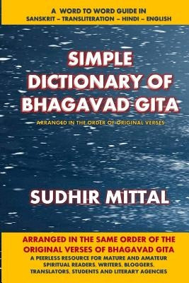 Simple Dictionary of Bhagavad Gita: Word to Word: Sanskrit-Transliteration-Hindi-English by Mittal, Sudhir