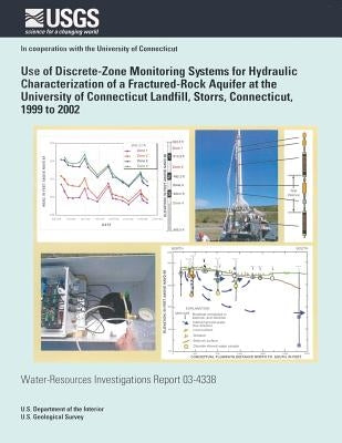 Use of Discrete-Zone Monitoring Systems for Hydraulic Characterization of a Fractured-Rock Aquifer at the University of Connecticut Landfill, Storrs, by Kochiss, Christopher S.