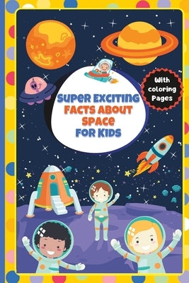 Super Exciting Facts about Space for Kids: Easy-to-Understand Book on Space by Allefeld, Matthias