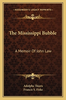 The Mississippi Bubble: A Memoir Of John Law by Thiers, Adolphe