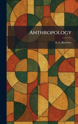 Anthropology by Kroeber, A. L.