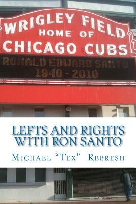 Lefts and Rights with Ron Santo by Rebresh, Michael "tex"