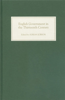 English Government in the Thirteenth Century by Jobson, Adrian