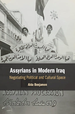 Assyrians in Modern Iraq by Benjamen, Alda