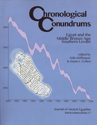 Chronological Conundrums: Egypt and the Middle Bronze Age Southern Levant by Hoflmayer, Felix