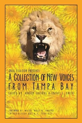 Oral Fixation Presents: A Collection of New Voices from Tampa Bay by Jennings, Wally Wall B.