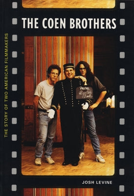 The Coen Brothers: Story of Two American Filmmakers, the by Levine, Josh
