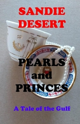 Pearls and Princes A Tale of the Gulf by Desert, Sandie