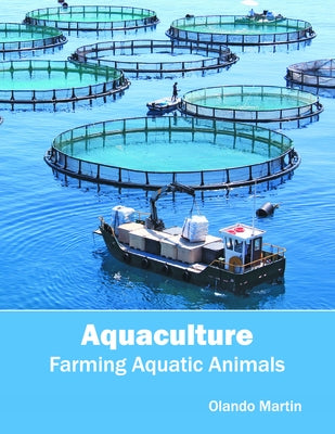 Aquaculture: Farming Aquatic Animals by Martin, Olando