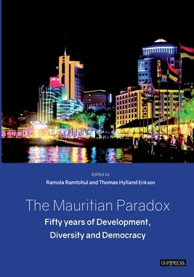 The Mauritian Paradox: Fifty years of Development, Diversity and Democracy by Ramtohul, Ramola