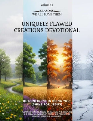 Uniquely Flawed Creations Devotional: Be Confident in Being You! (Shine for Jesus) Volume 1 by Wanda E. Belvin, Pastor