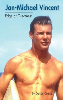 Jan-Michael Vincent: Edge of Greatness (hardback) by Grove, David