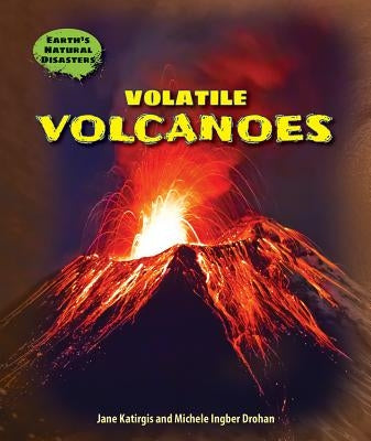 Volatile Volcanoes by Katirgis, Jane