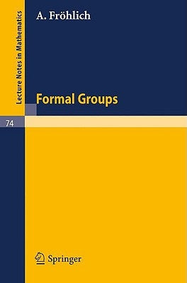 Formal Groups by Fröhlich, A.