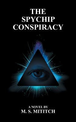 The Spychip Conspiracy by Mititch, M. S.