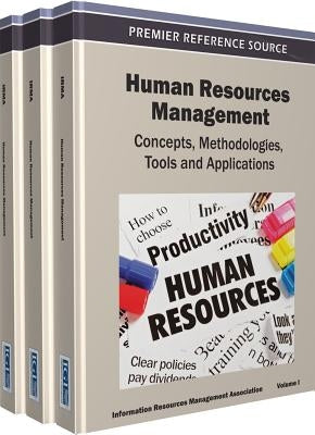 Human Resources Management Set: Concepts, Methodologies, Tools and Applications by Information Resources Management Associa
