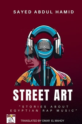 Street Art"Stories about Egyptian Rap Music" by Hamid, Sayed Abdul