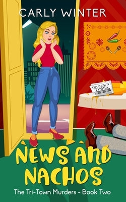 News and Nachos: A small town cozy mystery by Winter, Carly