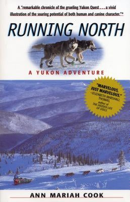 Running North: A Yukon Adventure by Cook, Ann Mariah