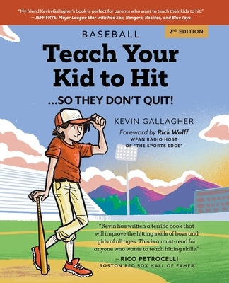 Teach Your Kid to Hit...So They Don't Quit: Parents-YOU Can Teach Them. Promise! by Gallagher, Kevin