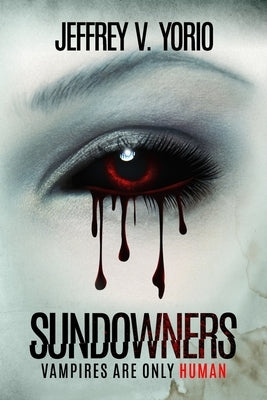 Sundowners: Vampires Are Only Human by Yorio, Jeffrey V.