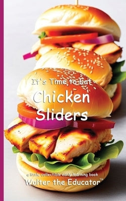 It's Time to Eat Chicken Sliders by Walter the Educator