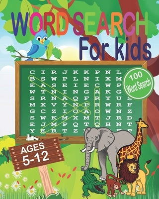 Word Search for Kids Ages 5-12: Word Search Book ages 5-10 & 10-12. Word Seek Book (8x10) For Kids Activity for Children (Fun Learning Activities for by Mojadx, Publishing