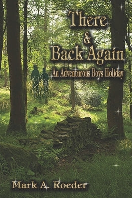 There and Back Again: An Adventurous Boys Holiday by Roeder, Mark a.