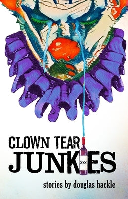 Clown Tear Junkies by Hackle, Douglas