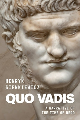 Quo Vadis by Henryk Sienkiewicz: A Narrative of the Time of Nero by Sienkiewicz, Henryk