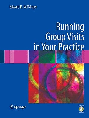 Running Group Visits in Your Practice by Noffsinger, Edward B.