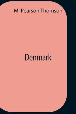 Denmark by Pearson Thomson, M.